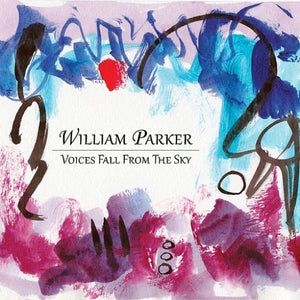 PARKER,WILLIAM – VOICES FALL FROM THE SKY (BOX) - CD •
