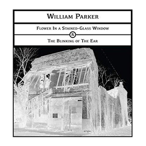 PARKER,WILLIAM – FLOWER IN A STAINED-GLASS WIND - CD •
