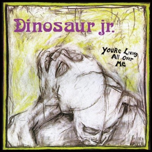 DINOSAUR JR – YOU'RE LIVING ALL OVER ME (REISSUE) - LP •