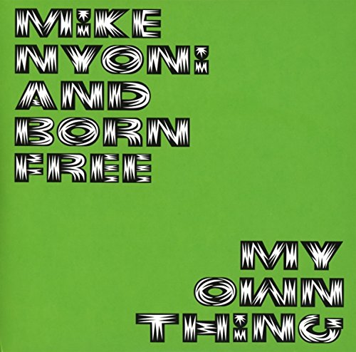 NYONI,MIKE & BORN FREE – MY OWN THING (2PK) - CD •