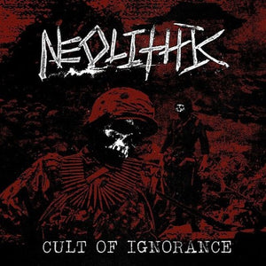 NEOLITHIC – CULT OF IGNORANCE - 7" •