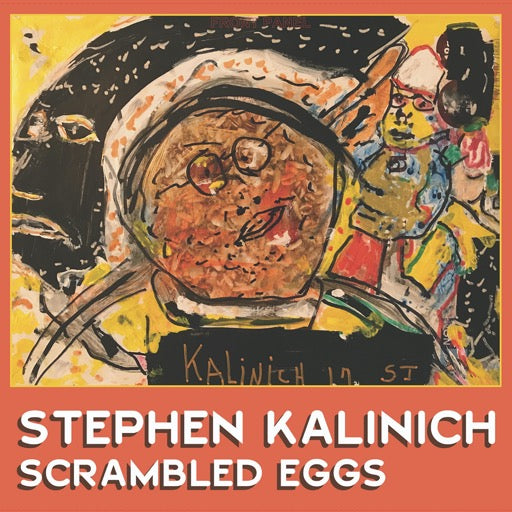 KALINICH,STEVE – RSD SCRAMBLED EGGS (REX) - LP •