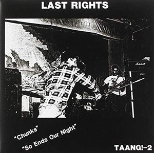 LAST RIGHTS – CHUNKS / SO ENDS OUR NIGHT - 7" •