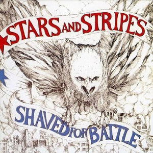 STARS & STRIPES – SHAVED FOR BATTLE - LP •