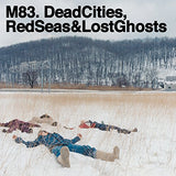 M83 – DEAD CITIES RED SEAS & LOST GHOSTS - LP •