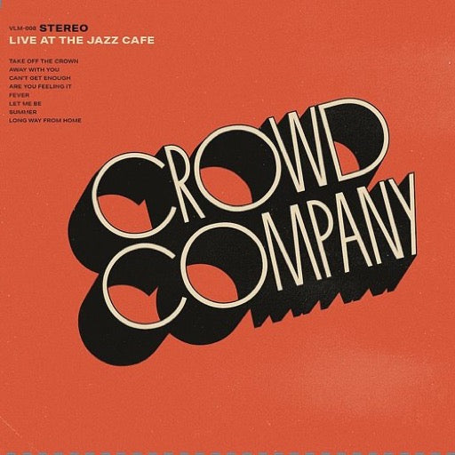 CROWD COMPANY – LIVE AT THE JAZZ CAFE (180 GRAM) - LP •