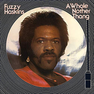 HASKINS,FUZZY – RSD WHOLE NOTHER THANG (LIMITED) - LP •