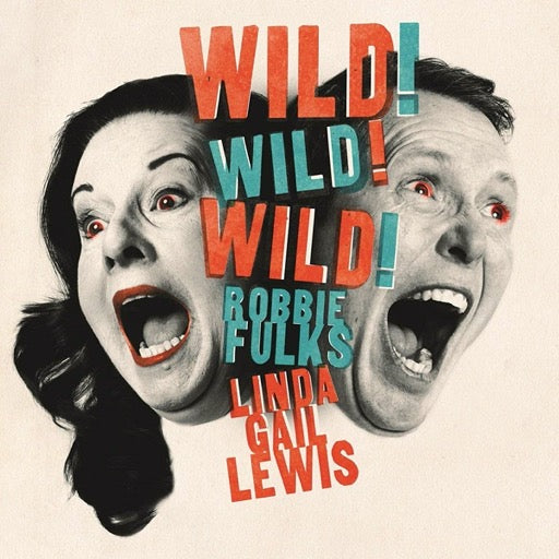 FULKS,ROBBIE & LINDA GAIL LEWI – WILD! WILD! WILD! (DIGIPAK) - CD •
