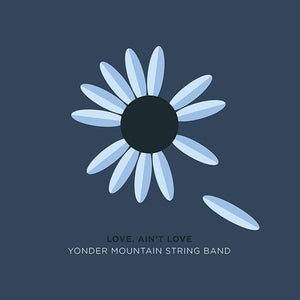 YONDER MOUNTAIN STRING BAND – LOVE AIN'T LOVE - CD •