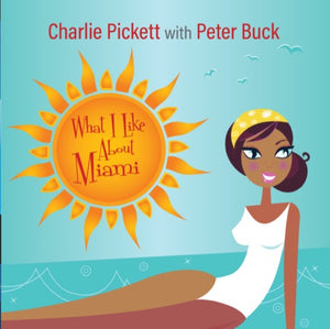 PICKETT,CHARLIE / BUCK,PETER – WHAT I LIKE ABOUT MIAMI (45 RPM) - 7" •