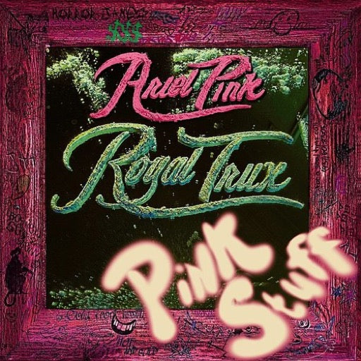 ROYAL TRUX/ARIEL PINK – PINK STUFF - 7
