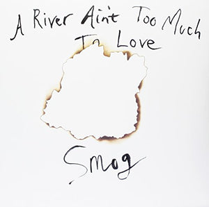 SMOG – RIVER AIN'T TOO MUCH TO LOVE - LP •