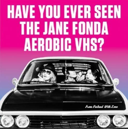 HAVE YOU EVER SEEN THE JANE FO – FROM FINLAND WITH LOVE - 7