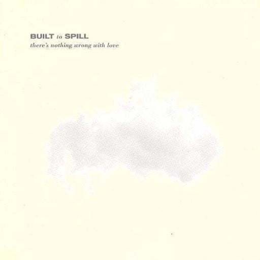 BUILT TO SPILL – THERE'S NOTHING WRONG WITH LOV - LP •