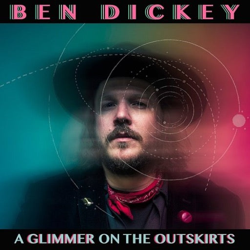 DICKEY,BEN – GLIMMER ON THE OUTSKIRTS - CD •