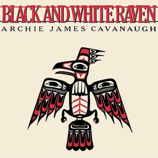 CAVANAUGH,ARCHIE JAMES – BLACK & WHITE RAVEN (180 GRAM) - LP •