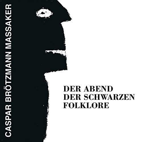 BROTZMANN,CASPAR MASSAKER – ABEND DER SCHWARZEN FOLKLOR - CD •