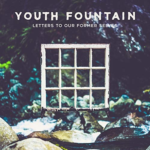 YOUTH FOUNTAIN – LETTERS TO OUR FORMER SELVES - CD •