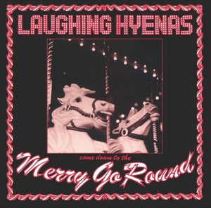 LAUGHING HYENAS – MERRY-GO-ROUND (BONUS TRACKS) - LP •