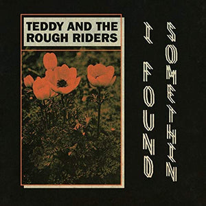 TEDDY & THE ROUGH RIDERS – I FOUND SOMETHIN' / NEON COWBO - 7" •