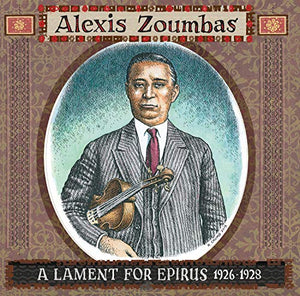 ZOUMBAS,ALEXIS – LAMENT FOR EPIRUS 1926-1928 (W - LP •