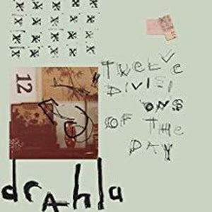 DRAHLA – TWELVE DIVISIONS OF THE DAY - 7" •