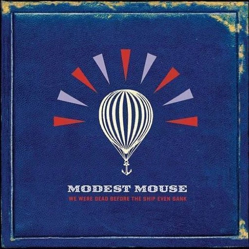 MODEST MOUSE – WE WERE DEAD BEFORE THE SHIP EVEN SANK - CD •