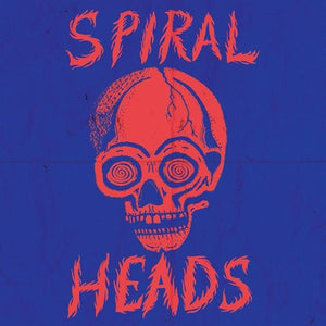 SPIRAL HEADS – SPIRAL HEADS - 7" •