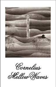 CORNELIUS <br/> <small>MELLOW WAVES</small>