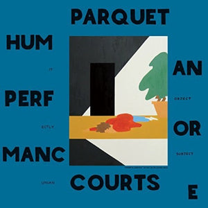 PARQUET COURTS – HUMAN PERFORMANCE - LP •