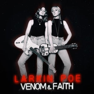 LARKIN POE – VENOM & FAITH (DIGIPAK) - CD •