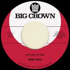 OROZA,BOBBY – MY PLACE MY TIME / THROUGH THESE TEARS - 7" •