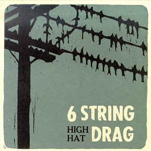 SIX STRING DRAG – HIGH HAT - CD •