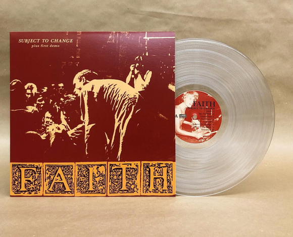 FAITH – SUBJECT TO CHANGE / FIRST DEMO (CLEAR VINYL) - LP •
