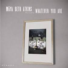 ATKINS,MAYA BETH – WHATEVER YOU ARE - CD •