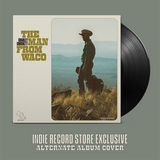 CROCKETT,CHARLEY – MAN FROM WACO (INDIE EXCLUSIVE LIMITED EDITION ALTERNATE ARTWORK) - LP •