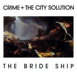 CRIME & THE CITY SOLUTION – BRIDE SHIP (WHITE VINYL) - LP •