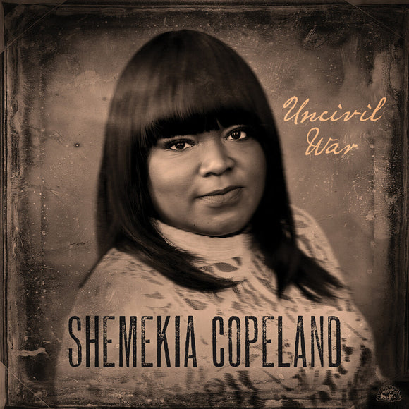 COPELAND,SHEMEKIA – UNCIVIL WAR - LP •