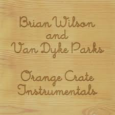 WILSON,BRIAN / PARKS,VAN DYKE – ORANGE CRATE INSTRUMENTALS (BF20) - LP •