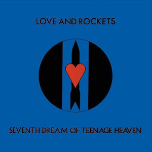 LOVE AND ROCKETS – SEVENTH DREAM OF TEENAGE HEAVEN - LP •