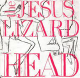 JESUS LIZARD – HEAD (BONUS TRACKS) (DELUXE) - LP •