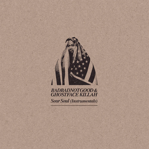 BADBADNOTGOOD & GHOSTFACE KILLAH – SOUR SOUL (INSTRUMENTALS) - LP •