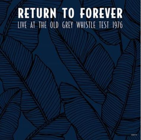 RETURN TO FOREVER – LIVE AT OLD GREY WHISTLE TEST 1976 - LP •