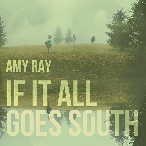 RAY,AMY – IF IT ALL GOES SOUTH - CD •