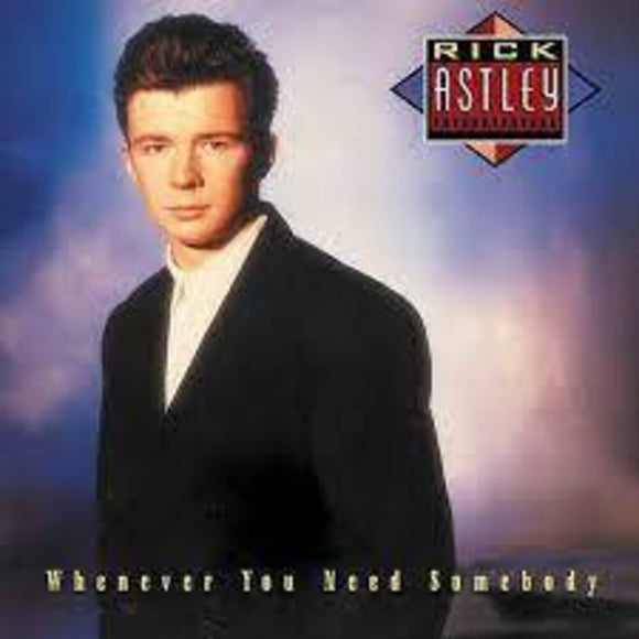ASTLEY,RICK – WHENEVER YOU NEED SOMEBODY (REMASTER) - LP •