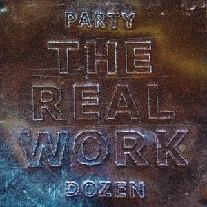 PARTY DOZEN – REAL WORK (BRONZE VINYL) - LP •