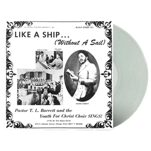 PASTOR T.L. BARRETT & THE YOUT – LIKE A SHIP (WITHOUT A SAIL)(ICE WIND CLEAR VINYL) - LP •