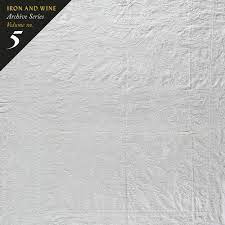 IRON & WINE – ARCHIVE SERIES VOLUME NO 5: TA - CD •