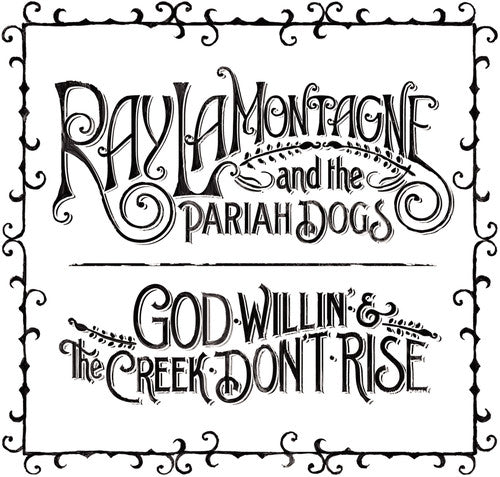 LAMONTAGNE,RAY & PARIAH DOGS – GOD WILLIN & THE CREEK DON'T RISE - LP •