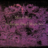 MAZZY STAR – SO TONIGHT THAT I MIGHT SEE - LP •